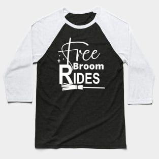 Free Broom Rides. Funny Halloween Design. Witches. Baseball T-Shirt